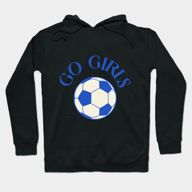 Go Girls Soccer Hoodie by Junomoon23